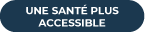 Libellé « Une santé plus accessible ».