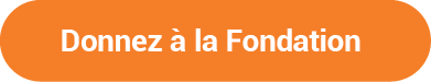Image cliquable « Donnez à la Fondation ».