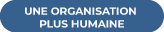 Libellé « Une organisation plus humaine ».